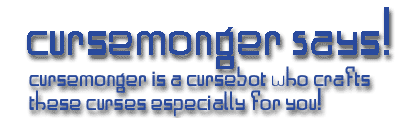 CurseMonger Says