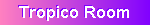 Tropico Room